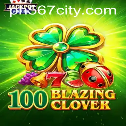 100BlazingClover: Unveiling the Exciting New Gaming Experience with PH567